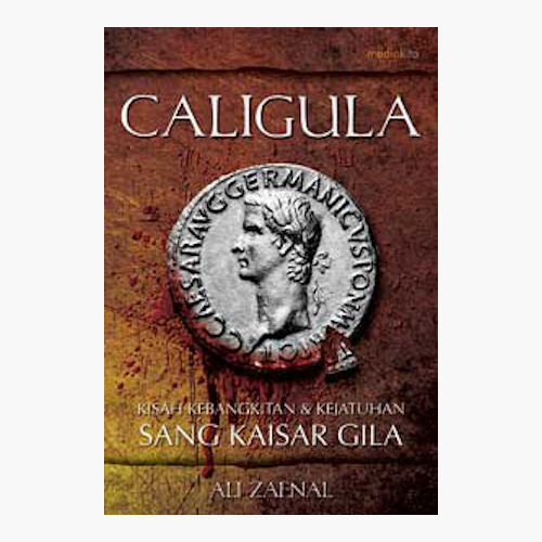 Caligula - Kisah Kebangkitan & Kejatuhan Sang Kaisar Gila