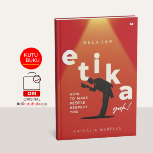 Belajar Etika, Yuk!: How To Make People Respect You