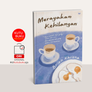 Merayakan Kehilangan : Kau adalah apa yang selalu aku tulis. Aku adalah apa yang selalu kau lewatkan