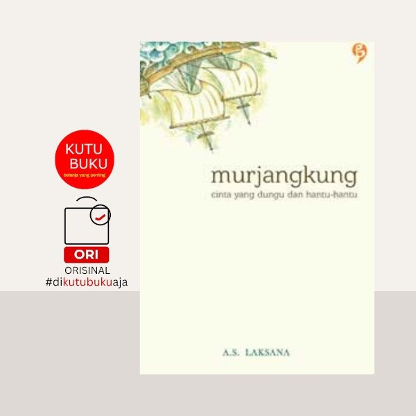 Murjangkung: Cinta yang Dungu dan Hantu-hantu - Cetakan pertama 2013